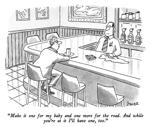 "Make it one for my baby and one more for the road. And while you're at it I'll have one, too."