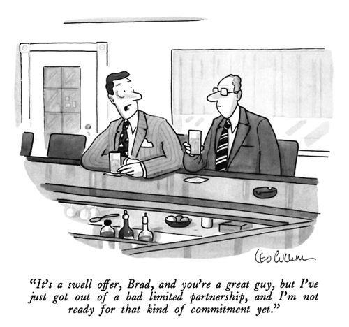 "It's a swell offer, Brad, and you're a great guy, but I've just got out of a bad limited partnership, and I'm not ready for that kind of commitment yet."