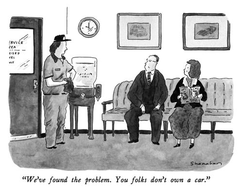 "We've found the problem. You folks don't own a car."
