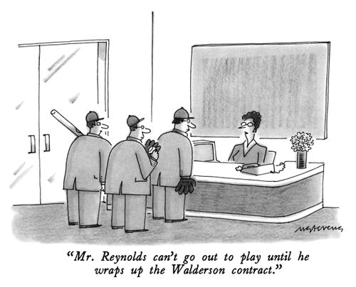 "Mr. Reynolds can't go out to play until he wraps up the Walderson contract."