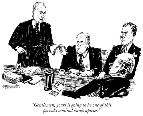 "Gentlemen, yours is going to be one of this period's seminal bankruptcies."