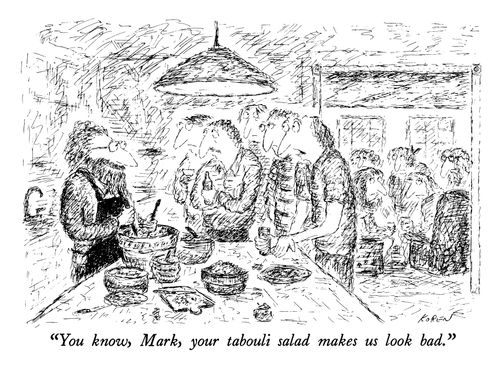 "You know, Mark, your tabouli salad makes us look bad."