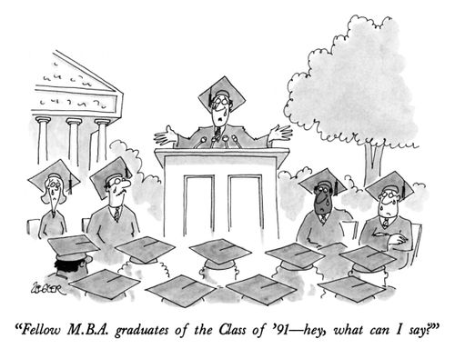 "Fellow M.B.A. graduates of the Class of '91—hey, what can I say?"