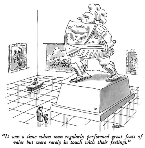 "It was a time when men regularly performed great feats of valor but were rarely in touch with their feelings."