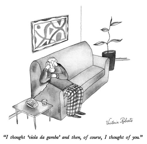 "I thought 'viola da gamba' and then, of course, I thought of you."