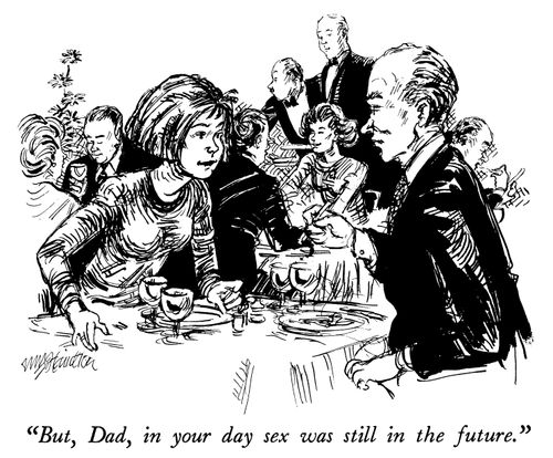 "But, Dad, in your day sex was still in the future."