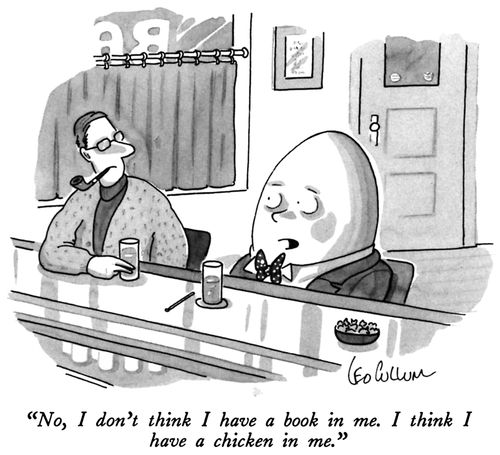 "No, I don't think I have a book in me. I think I have a chicken in me."