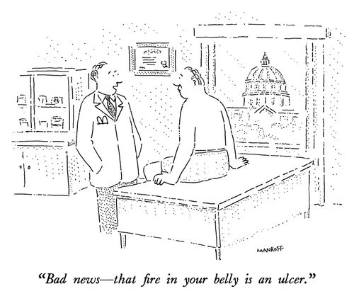 "Bad news - that fire in your belly is an ulcer."