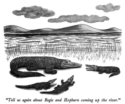 "Tell us again about Bogie and Hepburn coming up the river."