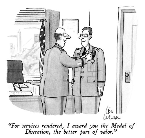 "For services rendered, I award you the Medal of Discretion, the better part of valor."