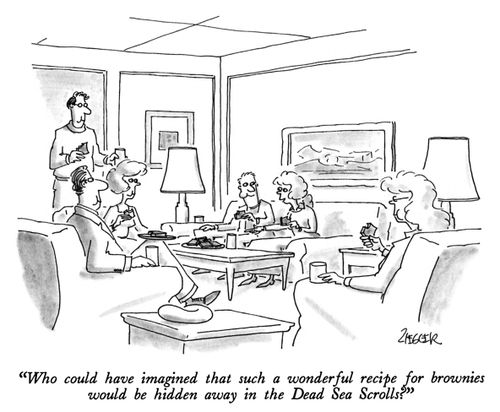 "Who could have imagined that such a wonderful recipe for brownies would be hidden away in the Dead Sea Scrolls?"