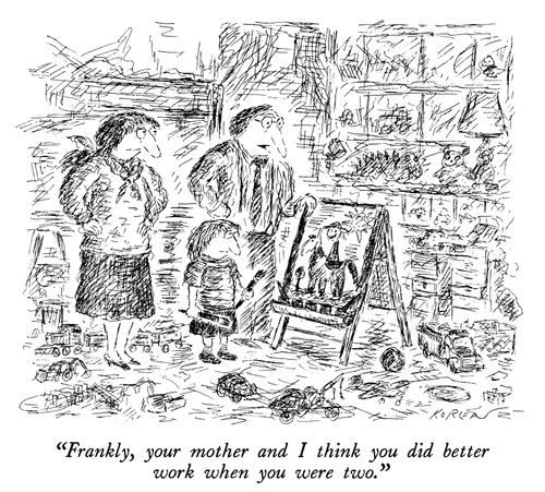 "Frankly, your mother and I think you did better work when you were two."