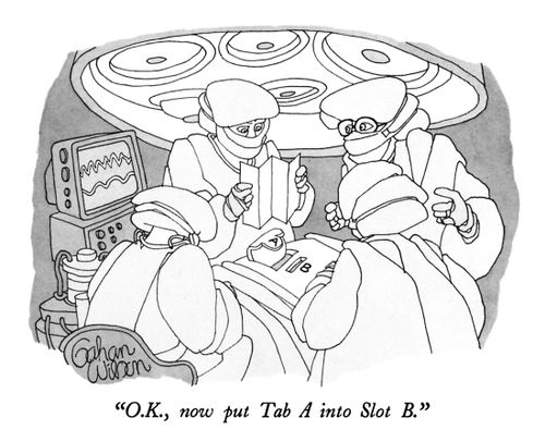 "O.K., now put Tab A into Slot B."