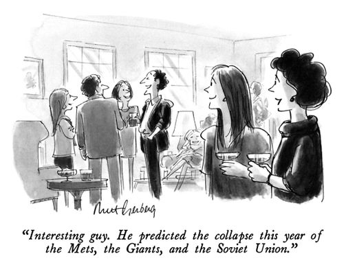 "Interesting guy. He predicted the collapse this year of the Mets, the Giants, and the Soviet Union."