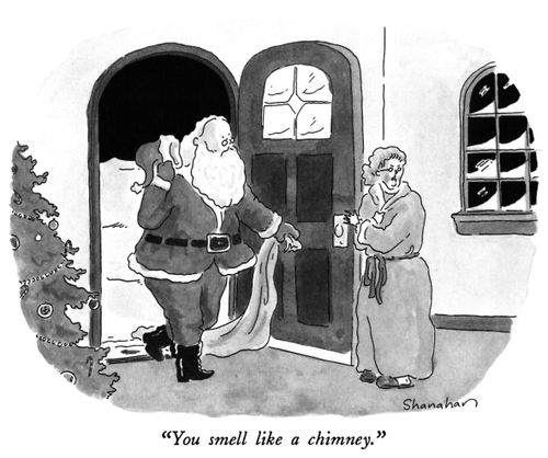 "You smell like a chimney."