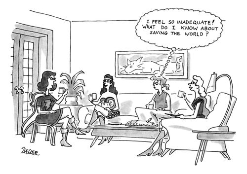 "I feel so inadequate! What do I know about saving the world?"
