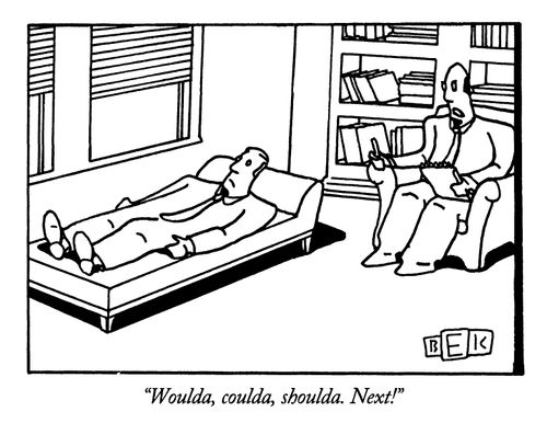 "Woulda, coulda, shoulda. Next!"