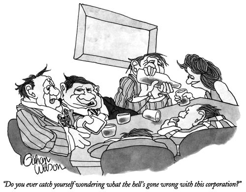 "Do you ever catch yourself wondering what the hell's gone wrong with this corporation?"