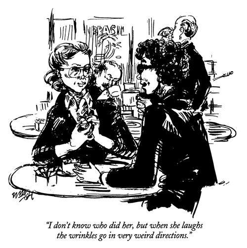 "I don'y know who did her, but when she laughs the wrinkles go in very weird directions."