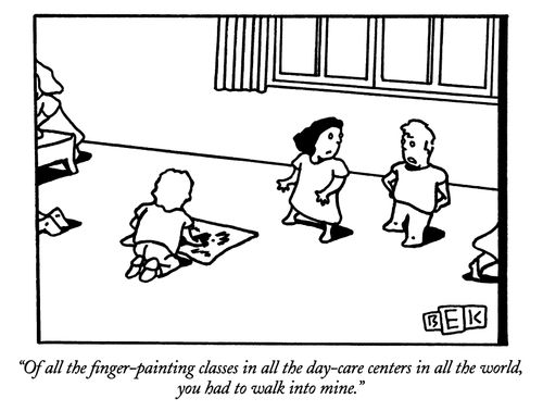 "Of all the finger-painting classes in all the day-care centers in all the world, you had to walk into mine."