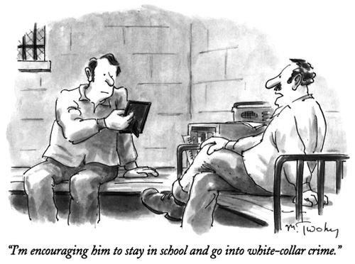 "I'm encouraging him to stay in school and go into white-collar crime."