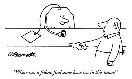 "Where can a fellow find some loose tea in this town?"