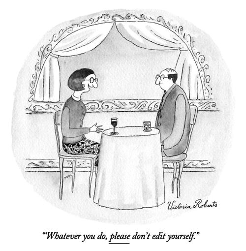 "Whatever you do, please don't edit yourself."