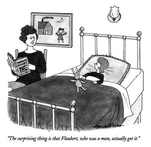 "The surprising thing is that Flaubert, who was a man, actually got it."