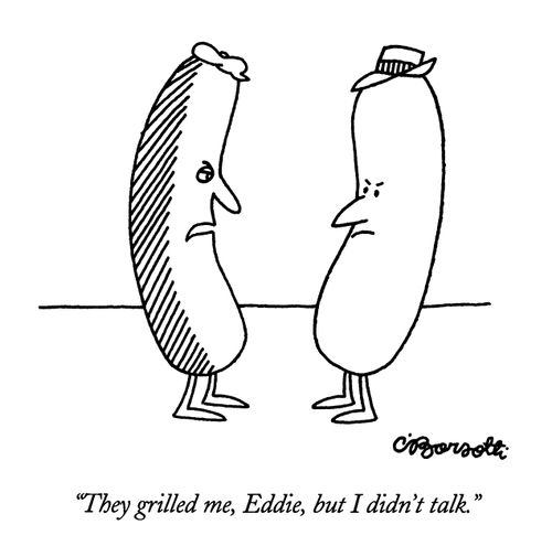 "They grilled me, Eddie, but I didn't talk."