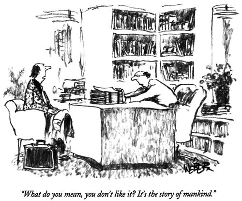 "What do you mean, you don't like it. It's the story of mankind."