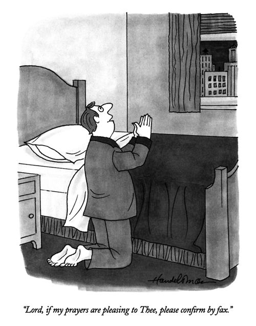 "Lord, if my prayers are pleasing to Thee, please confirm by fax."