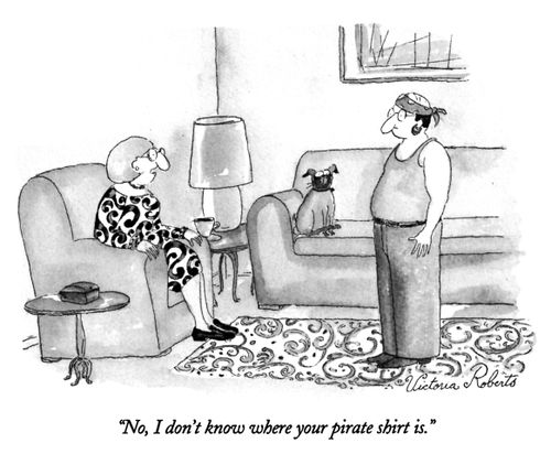 "No, I don't know where your pirate shirt is."