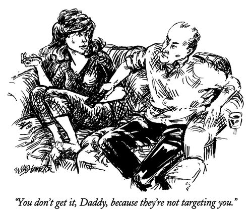 "You don't get it, Daddy, because they're not targeting you."