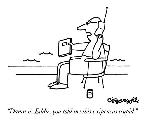 "Damn it, Eddie, you told me this script was stupid."