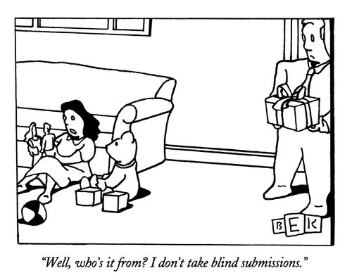 "Well, who's it from? I don't take blind submissions."