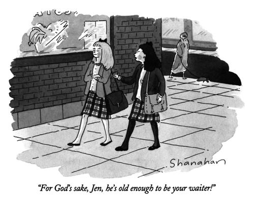 "For God's sake, Jen, he's old enough to be your waiter!"