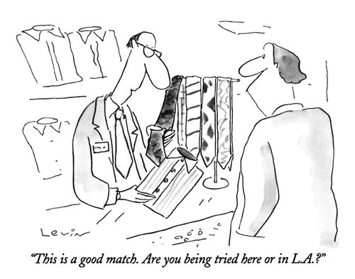 "This is a good match. Are you being tried here or in L.A.?"