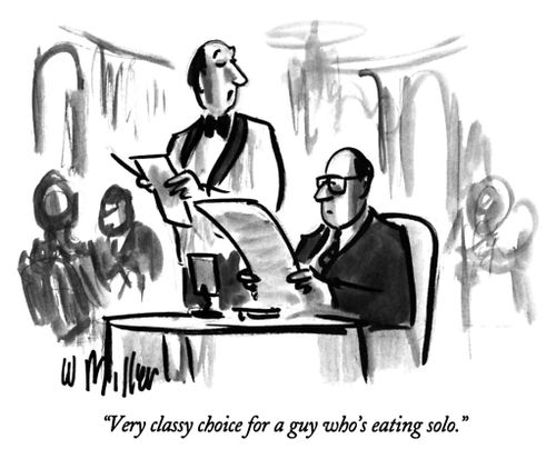 "Very classy choice for a guy who's eating solo."