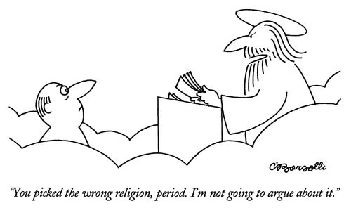 "You picked the wrong religion, period. I'm not going to argue about it."