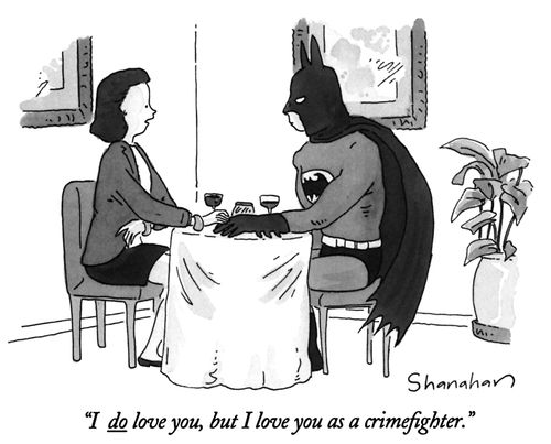"I do love you, but I love you as a crimeﬁghter."