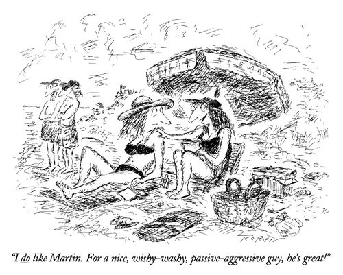 "I do like Martin. For a nice, wishy-washy, passive-aggressive guy, he's great!"