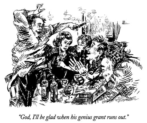 "God, I'll be glad when his genius grant runs out"