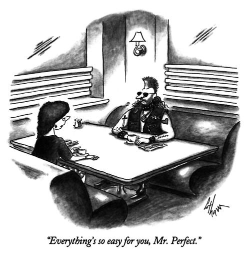 "Everything's so easy for you, Mr. Perfect."