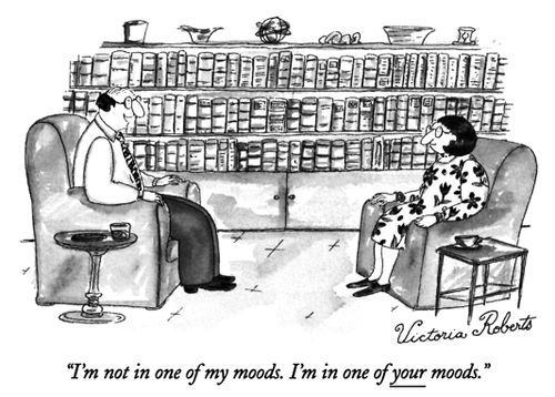 "I'm not in one of my moods. I'm in one of your moods."