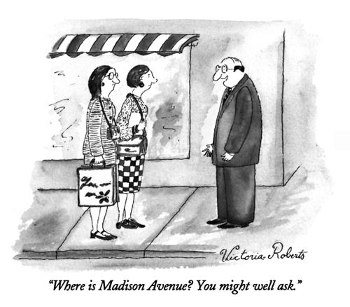 "Where is Madison Avenue? You might well ask."
