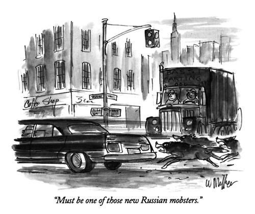 "Must be one of those new Russian mobsters."