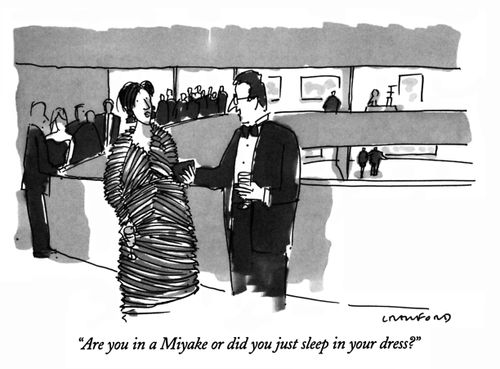 "Are you in a Miyake or did you just sleep in your dress?"