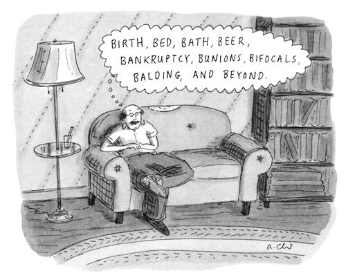 "Birth, bed, bath, beer, bankruptcy, bifocals, balding and beyond."