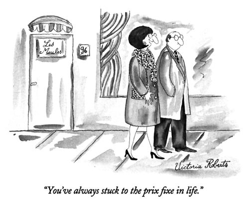 "You've always stuck to the prix fixe in life."