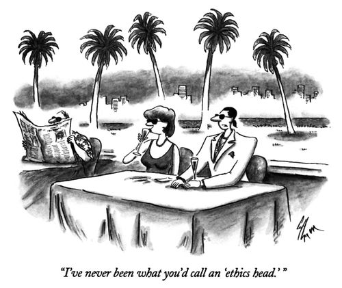 "I've never been what you'd call an 'ethics head.' "